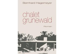 9783734566202 - Chalet Grunewald - Bernhard Hagemeyer Kartoniert (TB)