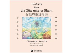 9783734566363 - Das Sutra über die Güte unserer Eltern - Shay Whar Kroeber Kartoniert (TB)