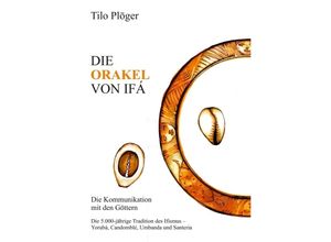 9783734568473 - DIE ORAKEL VON IFÁ - Tilo Plöger Kartoniert (TB)