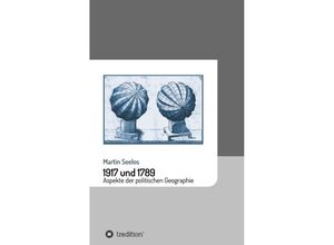 9783734573552 - 1917 und 1789 Aspekte der politischen Geographie - Martin Seelos Kartoniert (TB)