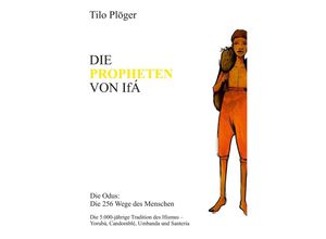 9783734574986 - DIE PROPHETEN VON IFÁ - Tilo Plöger Kartoniert (TB)