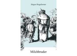 9783734575327 - Milchbruder - Jürgen Hogeforster Kartoniert (TB)