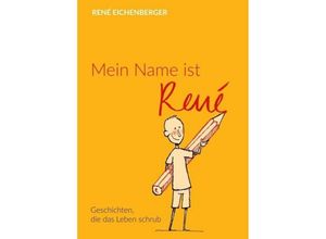 9783734577758 - Mein Name ist René - René Eichenberger Kartoniert (TB)