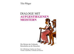 9783734578175 - DIALOGE MIT AUFGESTIEGENEN MEISTERN - Tilo Plöger Kartoniert (TB)