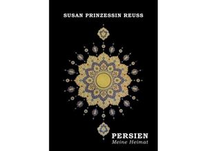 9783734578595 - Persien - Meine Heimat - Susan Prinzessin Reuss Kartoniert (TB)