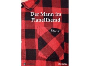 9783734579455 - Der Mann im Flanellhemd - Uwe K Kartoniert (TB)