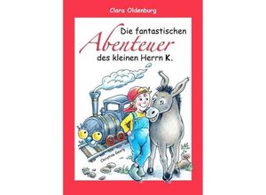 9783734579660 - Die fantastischen Abenteuer des kleinen Herrn K - Clara Oldenburg Kartoniert (TB)