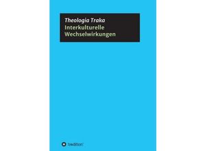 9783734580536 - Interkulturelle Wechselwirkungen - Theologia Traka Kartoniert (TB)