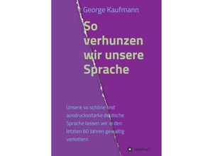 9783734580956 - So verhunzen wir unsere Sprache - George Kaufmann Kartoniert (TB)