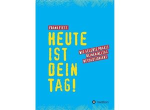 9783734581045 - Heute ist dein Tag - Frank Fiess Kartoniert (TB)