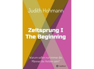 9783734581526 - Zeitsprung - The Beginning - Judith Hohmann Kartoniert (TB)