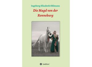 9783734581762 - Die Magd von der Ronneburg - Ingeborg Elisabeth Ohlmann Kartoniert (TB)