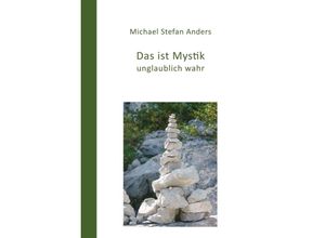 9783734582356 - Das ist Mystik unglaublich wahr! - Michael Stefan Anders Kartoniert (TB)