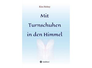 9783734587825 - Mit Turnschuhen in den Himmel - Kim Holtey Kartoniert (TB)