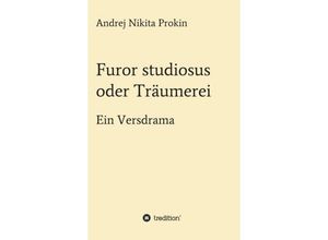 9783734588020 - Furor studiosus oder Träumerei - Andrej Nikita Prokin Kartoniert (TB)