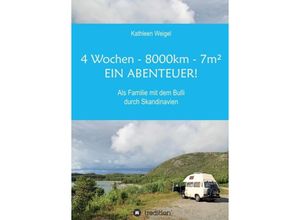 9783734589669 - 4 Wochen - 8000km - 7m² - Ein Abenteuer! - Kathleen Weigel Kartoniert (TB)