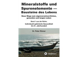 9783734590726 - Mineralstoffe und Spurenelemente Bausteine des Lebens - Peter Römer Kartoniert (TB) 9783734590726 - Mineralstoffe und Spurenelemente Bausteine des Lebens - Peter Römer Kartoniert (TB)