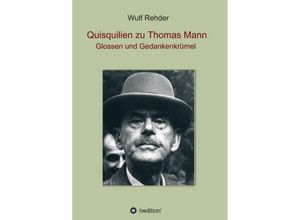 9783734591716 - Quisquilien zu Thomas Mann - Wulf Rehder Kartoniert (TB)