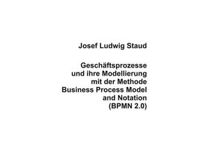 9783734592287 - Geschäftsprozesse und ihre Modellierung mit der Methode Business Process Model and Notation (BPMN 20) - Josef L Staud Kartoniert (TB)