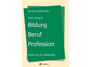 9783734592690 - Bildung - Beruf - Profession - Barbara Rothmüller Franz Wagner Kartoniert (TB)