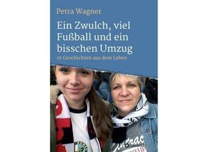 9783734595660 - Ein Zwulch viel Fußball und ein bisschen Umzug - Petra Wagner Kartoniert (TB)