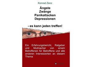 9783734597299 - Ängste Zwänge Panikattacken Depressionen - es kann jeden treffen! - Konrad Zenz Kartoniert (TB)