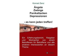 9783734597305 - Ängste Zwänge Panikattacken Depressionen - es kann jeden treffen! - Konrad Zenz Gebunden