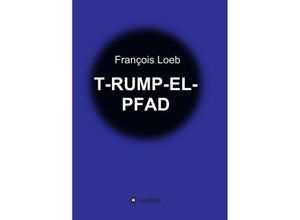 9783734599705 - T-RUMP-EL-PFAD - François Loeb Kartoniert (TB)