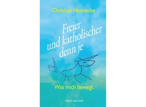 9783734613319 - Freier und katholischer denn je - Christian Hennecke Kartoniert (TB)