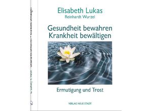 9783734613340 - Gesundheit bewahren - Krankheit bewältigen - Elisabeth Lukas Reinhardt Wurzel Gebunden