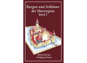 9783734731198 - Burgen und Schlösser der HarzregionBd5 - Bernd Sternal Wolfgang Braun Kartoniert (TB)