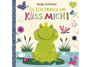 9783734815188 - Sei kein Frosch und küss mich! - Nastja Holtfreter Pappband