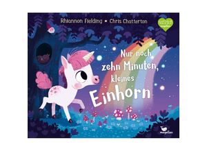 9783734820915 - Nur noch zehn Minuten kleines Einhorn   Nur noch zehn Minuten Bd1 - Rhiannon Fielding Gebunden