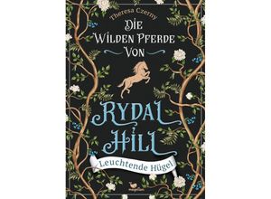 9783734850660 - Leuchtende Hügel   Die wilden Pferde von Rydal Hill Bd1 - Theresa Czerny Gebunden