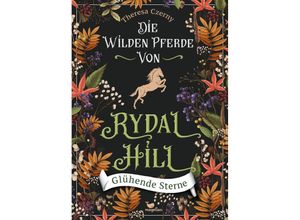 9783734850677 - Glühende Sterne   Die wilden Pferde von Rydal Hill Bd2 - Theresa Czerny Gebunden