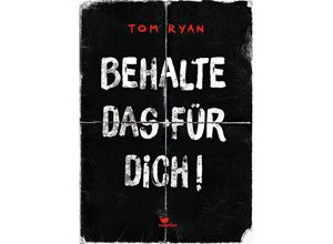 9783734850837 - Behalte das für dich! - Tom Ryan Gebunden