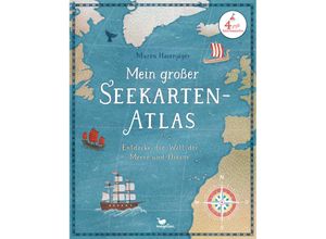 9783734860003 - Mein großer Seekarten-Atlas - Entdecke die Welt der Meere und Ozeane - Maren Hasenjäger Gebunden