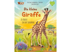 9783734860201 - Tierkinder und ihr Zuhause   Die kleine Giraffe - Zu Hause in der Savanne - Kristina Scharmacher-Schreiber Gebunden