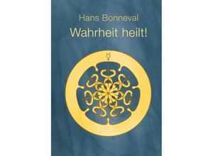 9783735728746 - Wahrheit heilt! - Hans Bonneval Gebunden