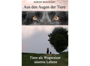 9783735737458 - Aus den Augen der Tiere - Sarah Rogalski Kartoniert (TB)