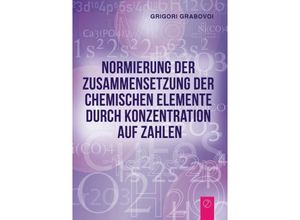 9783735778659 - Normierung der Zusammensetzung der chemischen Elemente durch Konzentration auf Zahlen - Grigori Grabovoi Kartoniert (TB)