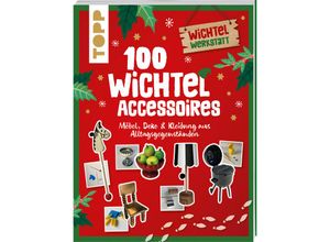 9783735851673 - 100 Wichtel-Accessoires - Nina Eckes Claudia Heine Kartoniert (TB)