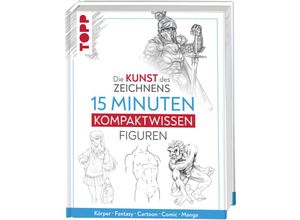 9783735881311 - Die Kunst des Zeichnens 15 Minuten Kompaktwissen Figuren - frechverlag Gebunden