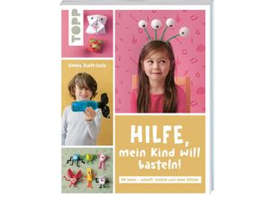 9783735891150 - Hilfe mein Kind will basteln! - Emma Scott-Child Kartoniert (TB)