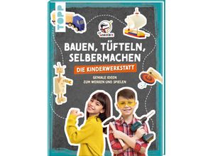 9783735891419 - Bauen Tüfteln Selbermachen Die Kinderwerkstatt - Die Werkkiste Pelle Krautwald Gebunden