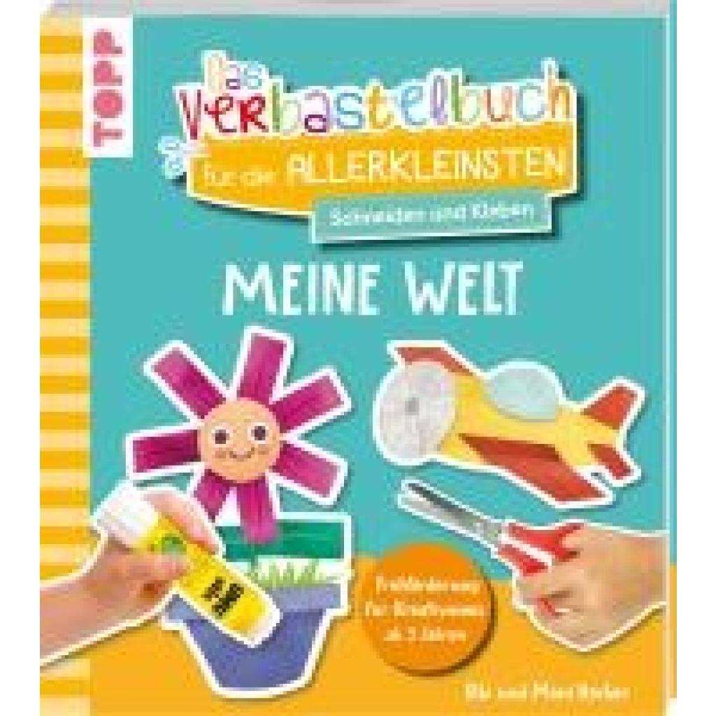 9783735891846 - Hecher Bibi Das Verbastelbuch für die Allerkleinsten Schneiden und Kleben Meine Welt
