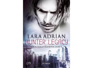 9783736307155 - Düstere Leidenschaft   Hunter Legacy Bd1 - Lara Adrian Taschenbuch