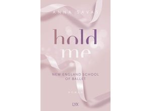 9783736318694 - Hold Me   New England School of Ballet Bd1 - Anna Savas Kartoniert (TB)