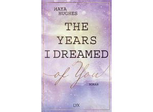 9783736318830 - The Years I Dreamed Of You   Loving You Bd2 - Maya Hughes Kartoniert (TB)