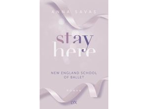 9783736319264 - Stay Here   New England School of Ballet Bd2 - Anna Savas Kartoniert (TB)